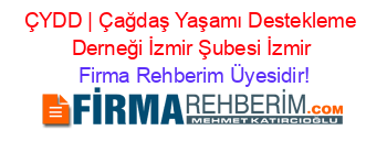 ÇYDD+|+Çağdaş+Yaşamı+Destekleme+Derneği+İzmir+Şubesi+İzmir Firma+Rehberim+Üyesidir!
